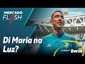 MERCADO FLASH | Di Maria na Luz?