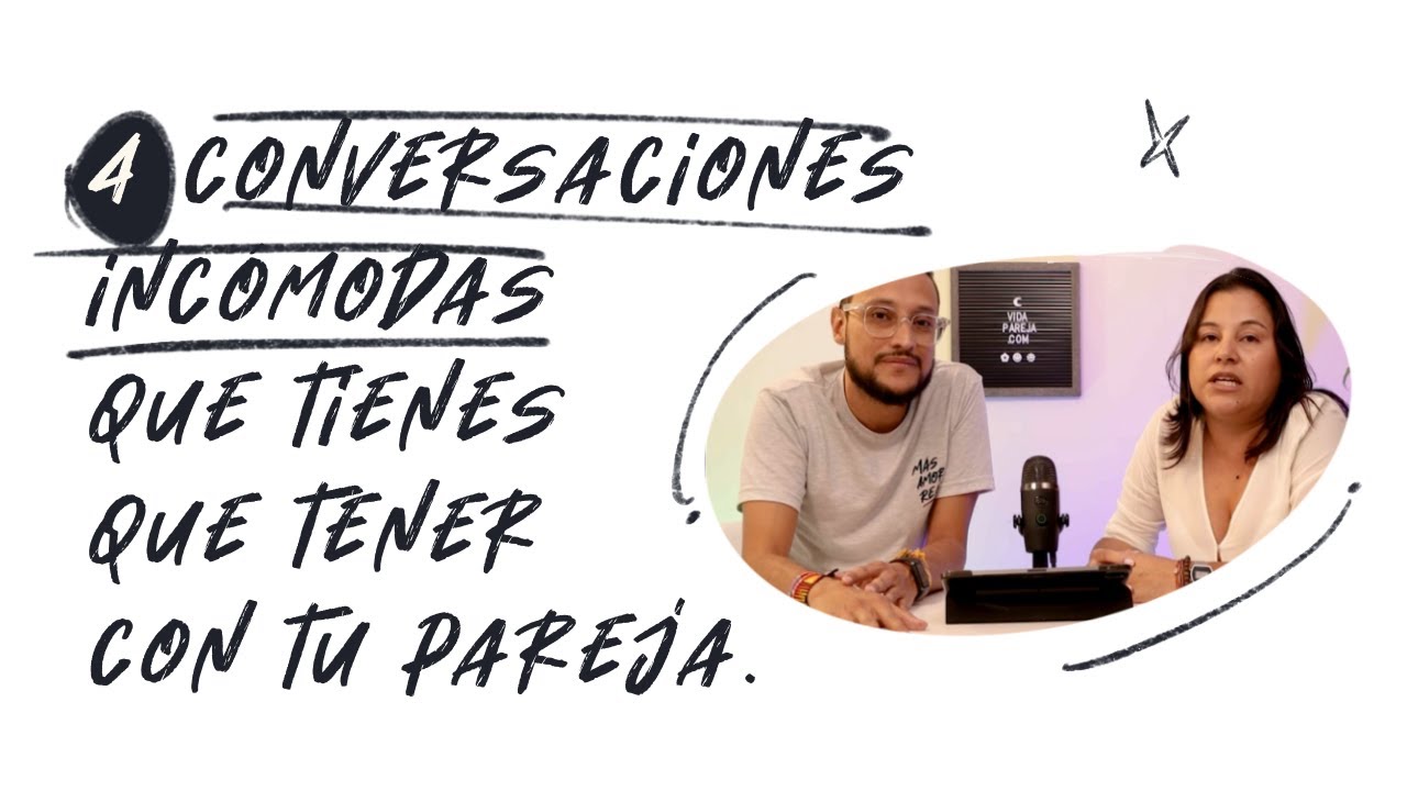 4 Conversaciones incómodas que tenemos que tener con nuestra pareja