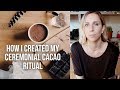 WHAT IS CACAO CEREMONY | How To Create A Cacao Ritual