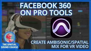 Making Spatial Sound on Pro Tools with Facebook360 Workstation (Ambisonic mix for VR/360 video)