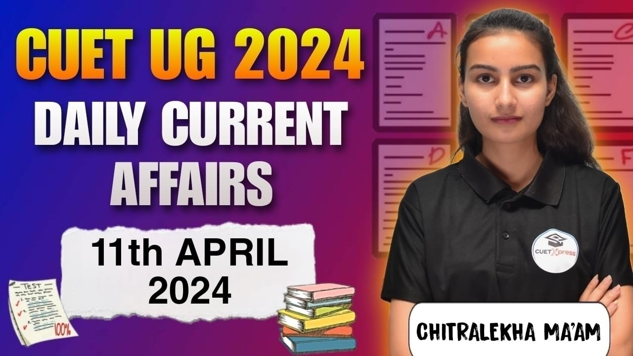 CUET UG 2024| DAILY CURRENT AFFAIRS By Chitralekha Ma'am | - YouTube
