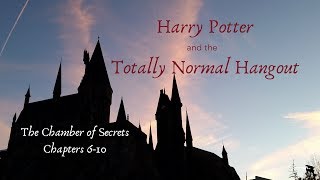 Harry Potter & the Totally Normal Hangout Chamber of Secrets 6-10