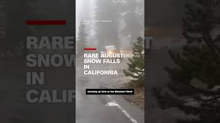 Rare summer snow hits California