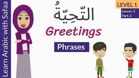 Lesson 1: Part 2: Greetings : Phrases (Level 1) - Learn with Safaa