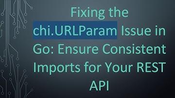 Fixing the chi.URLParam Issue in Go: Ensure Consistent Imports for Your REST API