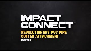 DEWALT® IMPACT CONNECT™ - Introducing the PVC/PEX Pipe Cutter Attachment