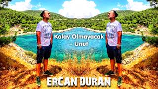 Ercan Duran - Kolay Olmayacak Unut