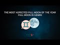 Full Moon in Gemini  - The most aspected Full Moon of the year