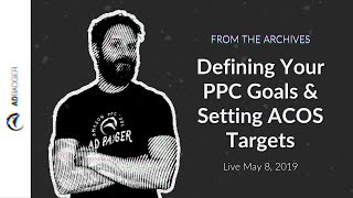 Defining Your PPC Goals and Setting ACOS Targets [PPC Den Podcast, Ep 24 -- From the Archive]
