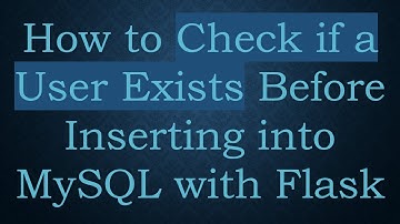 How to Check if a User Exists Before Inserting into MySQL with Flask