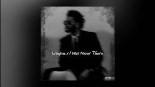Creepin x I Was Never There (Remix Slowed)