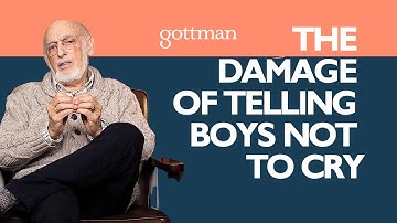 The Dangerous Long Term Impact of Teaching Boys to Suppress Emotions | John Gottman