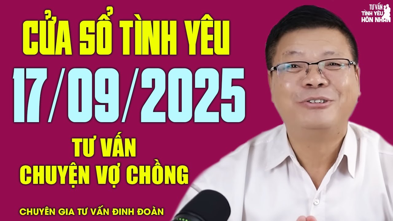 Nghe Cửa Sổ Tình Yêu Hôm Nay Ngày 17/09/2025 | Đinh Đoàn Tâm Sự Chuyện Hôn Nhân Vợ Chồng