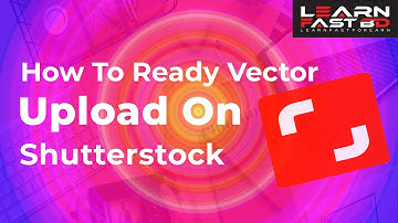 How to Ready Vector Design Upload on Shutterstock | Bangla Tutorial | Learn Fast BD