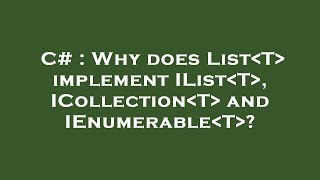 C# : Why does List T  implement IList T , ICollection T  and IEnumerable T ?