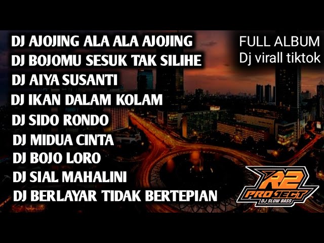 DJ FULL ALBUM AJOJING ALA ALA AJOJING _ AIYA SUSANTI || BY R2 PROJECT class=