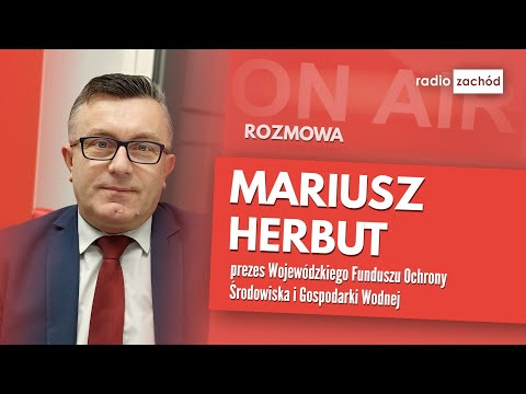 Mariusz Herbut, prezes zarządu Wojewódzkiego Funduszu Ochrony Środowiska i Gospodarki Wodnej