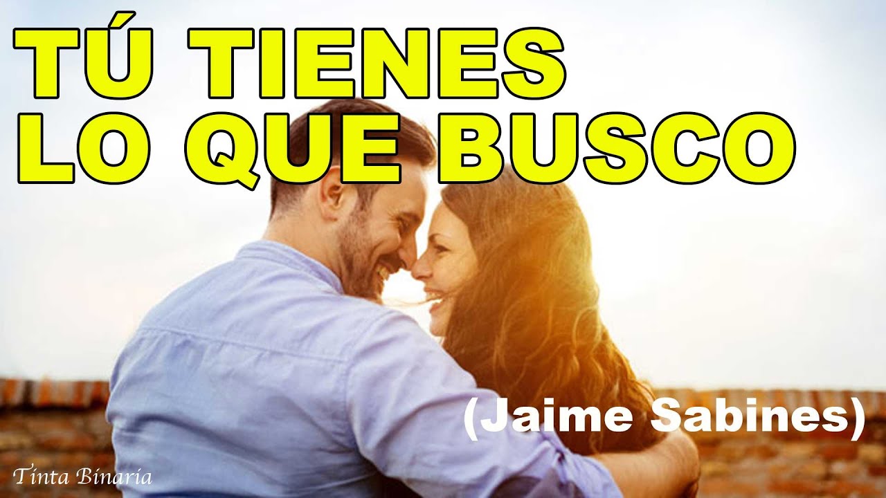 Tu Tienes Lo Que Busco Jaime Sabines