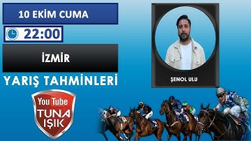 Şenol ULU 11 Ekim İZMİR Koşu Yorumları #tunaışık #tunaisik
