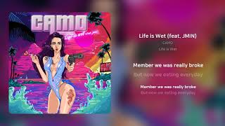 Video thumbnail of "CAMO - Life is Wet (feat. JMIN) | 가사 (Synced Lyrics)"