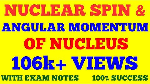 NUCLEAR SPIN AND ANGULAR MOMENTUM OF NUCLEI || PROPERTIES OF NUCLEUS || PART- 3 || WITH EXAM NOTES