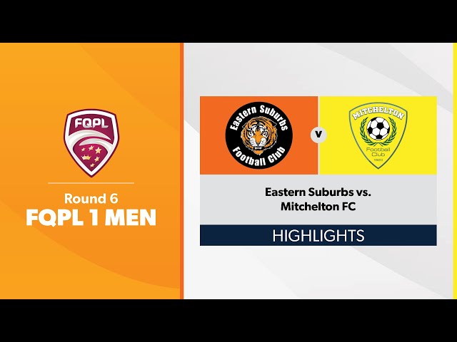 FQPL 1 Men Round 6 - Eastern Suburbs vs. Mitchelton FC Highlights