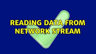Reading data from network stream (3 Solutions!!)