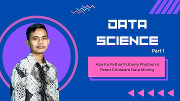 Apa Itu Python? Library Python & Peran Git dalam Data Mining - Pert 3 Part 1