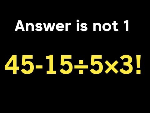45 -15 ÷ 5 × 3! = Only 5% can solve this math problem / Simplify ...