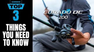 TOP 3 THINGS YOU NEED TO KNOW - SHIMANO CURADO DC 200 