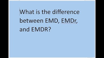 What is the Difference Between EMD, EMDr, & EMDR?