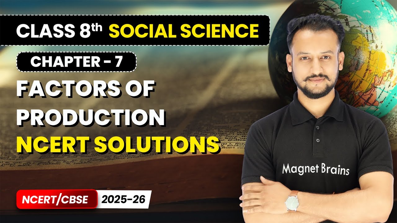 Factors of Production - NCERT Solutions | Class 8 Social Science | Chapter 7 | CBSE 2025-26