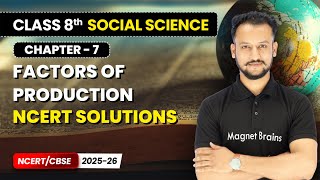Factors of Production - NCERT Solutions | Class 8 Social Science | Chapter 7 | CBSE 2025-26