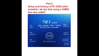 🔺 PART 2 Setup and hookup of the R1-2020 interface Zello/echolink/ using a GMRS two-way radio🔺