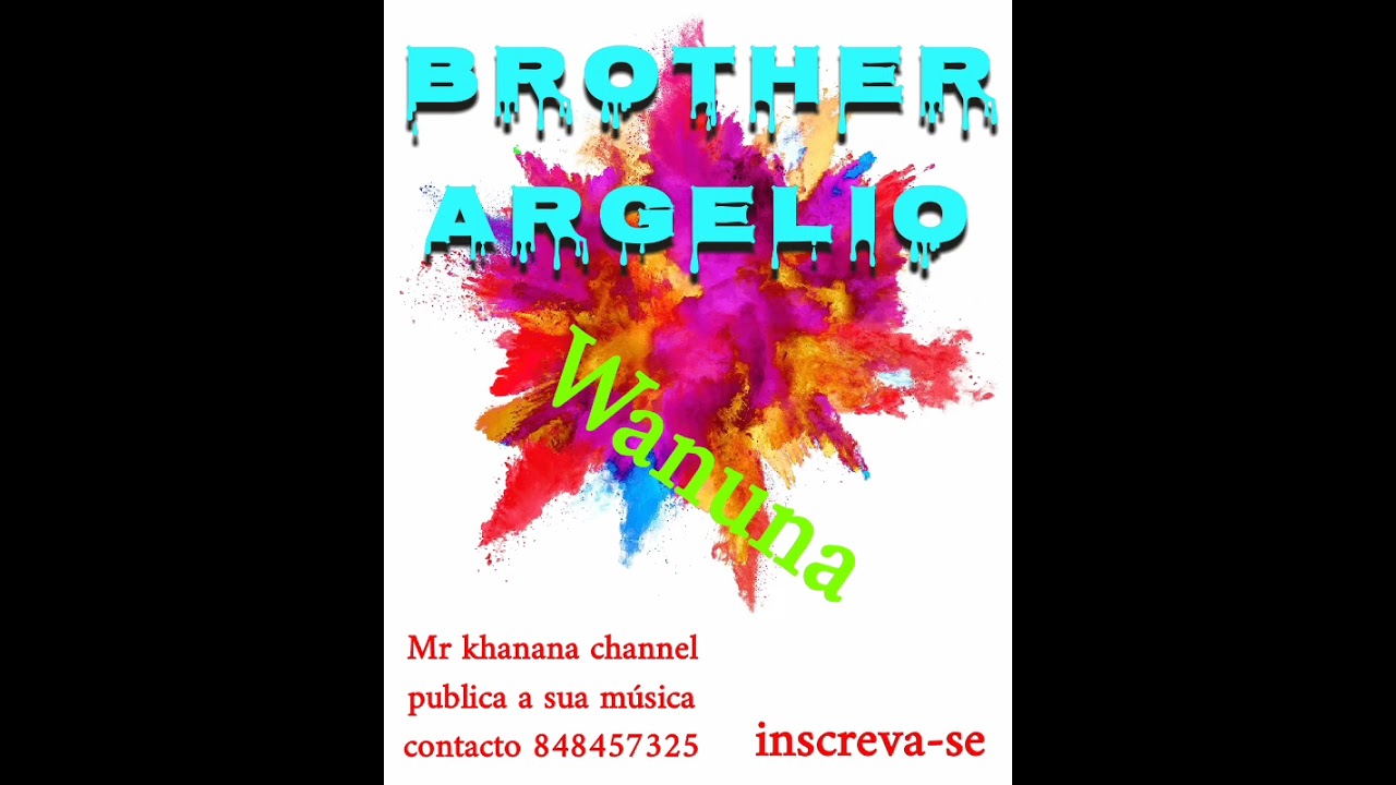 Brother Argelio - Wanuna (Good studio)Áudio oficial