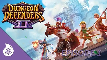 Dungeon Defenders II - Episode 1