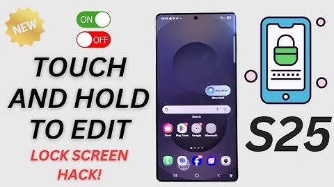 🔒 How to Turn ON or OFF “Touch and Hold to Edit” on Galaxy S25/S25+/Ultra!
