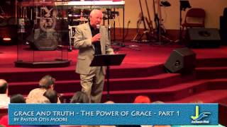 20140105 Grace and Truth The Power of Grace Part 1