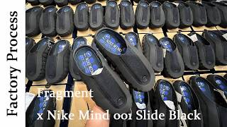 Factory Process of making the Fragment x Nike Mind 001 Slide Black