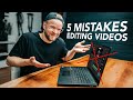 Don't Make These 5 Mistakes Editing Videos