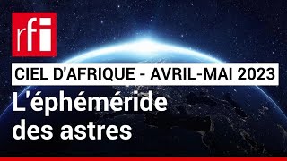 Ciel Dafrique Léphéméride Du 15.04 Au 15.05.2023 Rfi