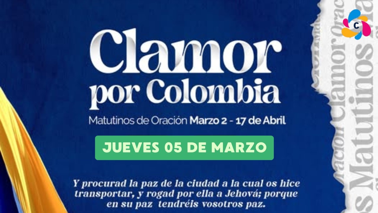 Clamor por Colombia | Jueves 05 Marzo 2026 | Matutino de Oración