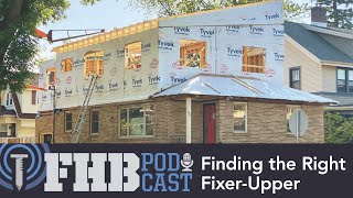 Finding the Right Fixer-Upper | FHB Podcast Ep 688