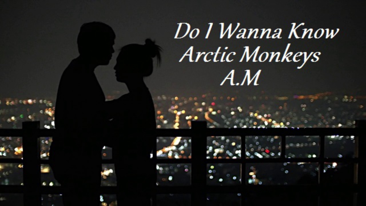 i wanna know arctic monkeys