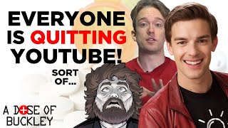 Why's Everyone Quitting YouTube? - A Dose of Buckley