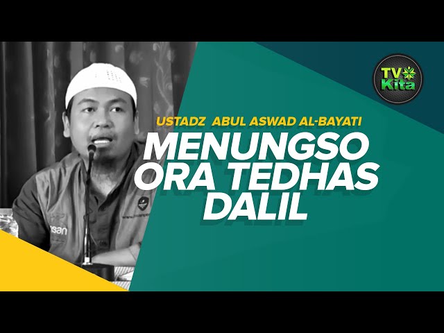 [TV KITA] Ustadz Abul Aswad Al Bayati, BA - Menungso Ora Tedhas Dalil class=