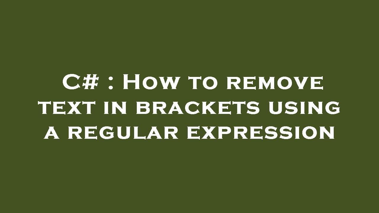 C# : How to remove text in brackets using a regular expression