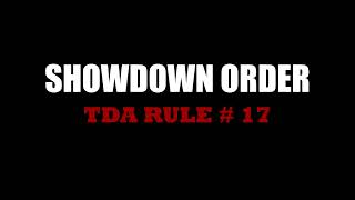 Showdown Order -- TDA Rule # 17
