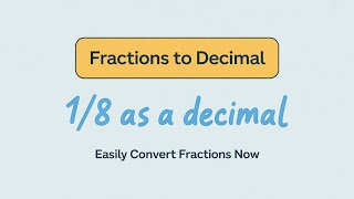 1/8 to DECIMAL Will Blow Your Mind!