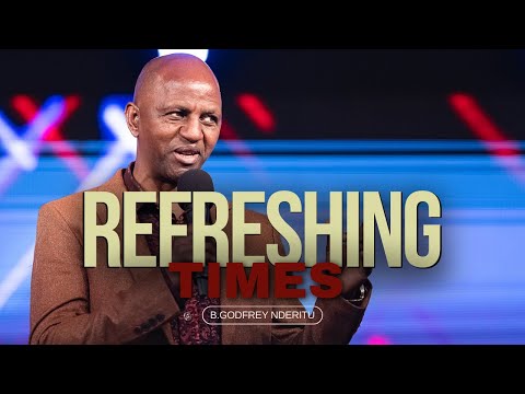 Refreshing Times Conference 11/3/2023 - Bishop Godfrey Nderitu